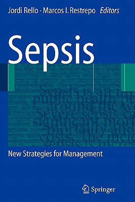 Sepsis: New Strategies for Management - Rello, Jordi (Editor), and Restrepo, Marcos I. (Editor)