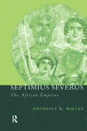 Septimius Severus: The African Emperor