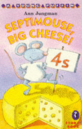 Septimouse, Big Cheese!