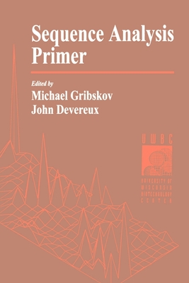 Sequence Analysis Primer - Gribskov, Michael Ray (Editor), and Devereux, John (Editor)