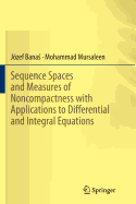 Sequence Spaces and Measures of Noncompactness with Applications to Differential and Integral Equations