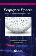 Sequence Spaces: Topics in Modern Summability Theory
