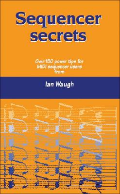 Sequencer Secrets - Waugh, Ian, and Waugh