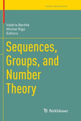 Sequences, Groups, and Number Theory - Berth�, Val�rie (Editor), and Rigo, Michel (Editor)
