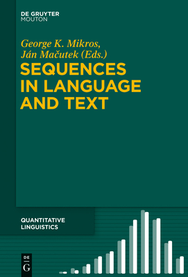 Sequences in Language and Text - Mikros, George K (Editor), and Macutek, J�n (Editor)