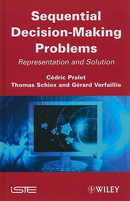 Sequential Decision-Making Problems: Representation and Solution - Pralet, C�dric, and Schiex, Thomas, and Verfaillie, G�rard