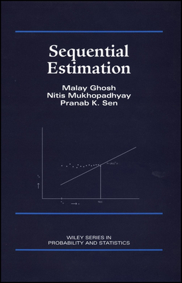 Sequential Estimation - Ghosh, Malay, and Mukhopadhyay, Nitis, and Sen, Pranab Kumar