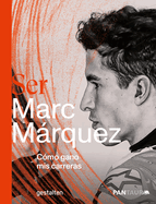 Ser Marc M�rquez: C�mo Gano MIS Carreras
