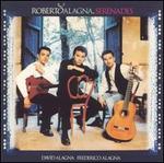Serenades / Roberto Alagna, David Alagna, Frederico Alagna
