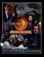 Serenity: Six-Shooters & Spaceships: Role Playing Game