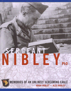 Sergeant Nibley PhD: Memories of an Unlikely Screaming Eagle