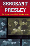 Sergeant Presley: Our Untold Story of Elvis' Missing Years