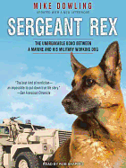 Sergeant Rex: The Unbreakable Bond Between a Marine and His Military Working Dog