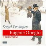 Sergei Prokofiev: Eug�ne Onegin, a melodrama