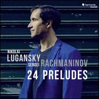 Sergei Rachmaninov: 24 Preludes - Nikolai Lugansky (piano)