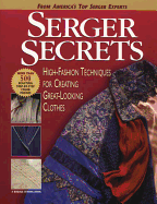 Serger Secrets: High-Fashion Techniques for Creating Great-Looking Clothes