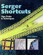 Serger Shortcuts: Tips, Tricks & Techniques