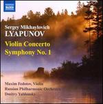 Sergey Lyapunov: Violin Concerto; Symphony No. 1