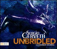 Sergio Cervetti: Unbridled - Bryant Hayes (clarinet); Daniel Goode (clarinet); Ethan Wood (violin); Eugene Scholtens (bassoon); Garrett List (trombone);...
