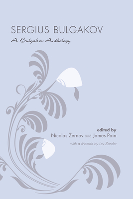 Sergius Bulgakov - Bulgakov, Sergius, and Zernov, Nicolas (Editor), and Pain, James (Editor)