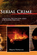 Serial Crime: Theoretical and Practical Issues in Behavioral Profiling
