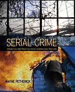 Serial Crime: Theoretical and Practical Issues in Behavioral Profiling