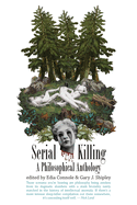 Serial Killing: A Philosophical Anthology