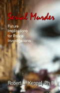 Serial Murder: Future Implications for Police Investigations