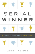 Serial Winner: 5 Actions to Create Your Cycle of Success