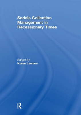 Serials Collection Management in Recessionary Times - Lawson, Karen (Editor)
