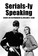 Serials-Ly Speaking: Essays on Cliffhangers