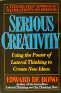 Serious Creativity: Using the Power of Lateral Thinking to Create New Ideas