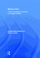 Serious Fun: Practical Strategies to Motivate and Engage Students