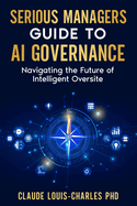 Serious Managers Guide to AI Governance: Navigating the Future of AI-based Intelligent Oversight