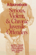 Serious, Violent, and Chronic Juvenile Offenders: A Sourcebook