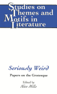 Seriously Weird: Papers on the Grotesque