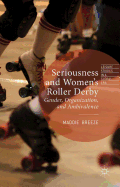 Seriousness and Women's Roller Derby: Gender, Organization, and Ambivalence