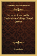 Sermons Preached in Cheltenham College Chapel (1862)