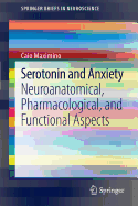 Serotonin and Anxiety: Neuroanatomical, Pharmacological, and Functional Aspects