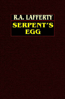 Serpent's Egg - Lafferty, R. A.