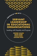 Servant Leadership in Educational Organisations: Leading with Empathy and Purpose