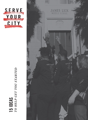 Serve Your City 15 Ideas: To Help Get You Started - Rizzo, Dino