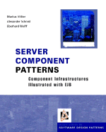 Server Component Patterns: Component Infrastructures Illustrated with Ejb - V�lter, Markus, and Schmid, Alexander, and Wolff, Eberhard