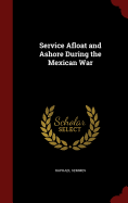 Service Afloat and Ashore During the Mexican War