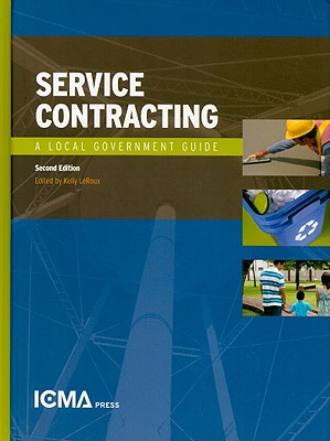 Service Contracting: A Local Government Guide - LeRoux, Kelly (Editor)