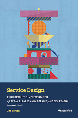 Service Design: From Insight to Implementation - L�vlie, Lavrans, and Polaine, Andy, Dr., and Reason, Ben