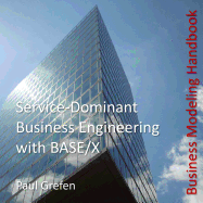 Service-Dominant Business Engineering with Base/X: Business Modeling Handbook