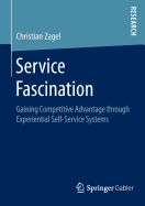 Service Fascination: Gaining Competitive Advantage Through Experiential Self-Service Systems