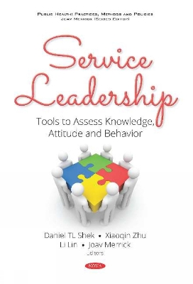 Service Leadership: Tools to Assess Knowledge, Attitude and Behavior - Shek, Daniel TL (Editor), and Zhu, Xiaoqin (Editor), and Lin, Li (Editor)