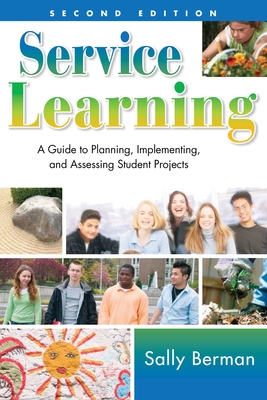 Service Learning: A Guide to Planning, Implementing, and Assessing Student Projects - Berman, Sally, Dr.